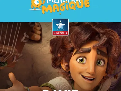 MATINÉE MAGIQUE : VOS PLACES POUR ALLER VOIR "DAVID"