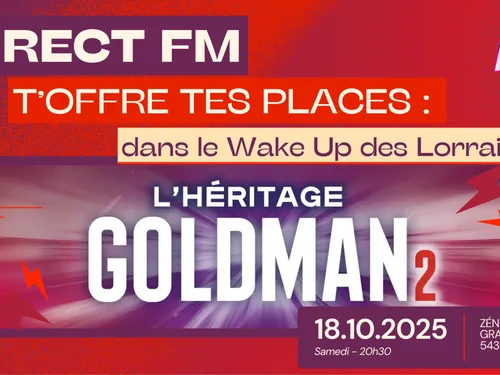 À GAGNER CETTE SEMAINE DANS LE WAKE UP DES LORRAINS : VOS PLACES...