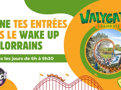 A gagner cette semaine dans le Wake Up des Lorrains : vos places...