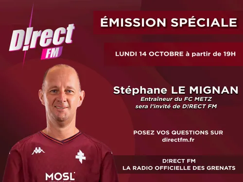 FC Metz : Stéphane Le Mignan sera sur D!RECT FM pour une émission...