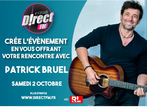 VOTRE RENCONTRE AVEC PATRICK BRUEL ! 