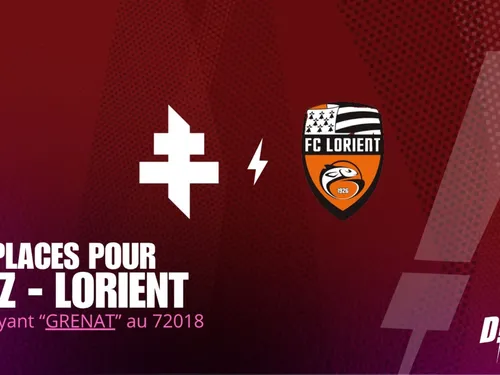 FOOTBALL : TENTEZ DE GAGNER VOS PLACES POUR FC METZ - FC LORIENT