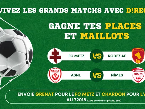 Tentez de gagner vos places pour le prochain match du FC Metz ou de...