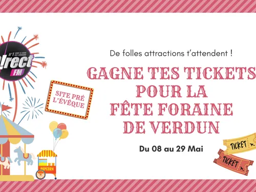 Vos places pour la fête foraine de Verdun 