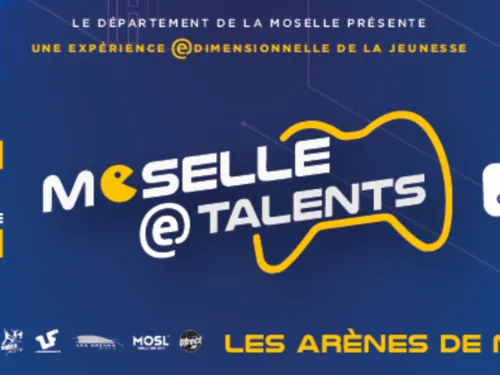 Metz : MOSELLE E-TALENTS AUX ARENES CE WEEK-END