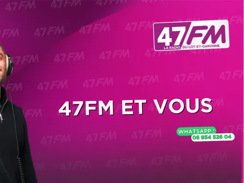 47FM ET VOUS