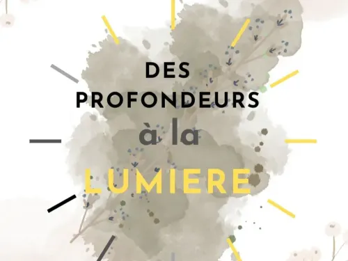 DES PROFONDEURS A LA LUMIERE