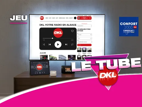 Gagnez votre Pack High-Tech de rêve avec le Tube DKL et Confort...