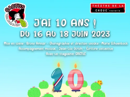 Spectacle des 10 ans de CACTUS au théâtre de la Choucrouterie à...