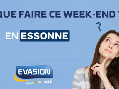 QUE FAIRE CE WEEK-END EN ESSONNE ?