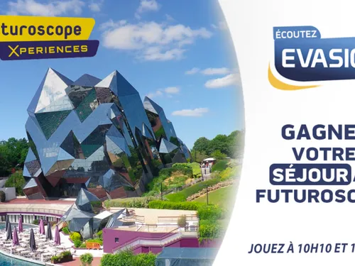 GAGNEZ VOTRE SÉJOUR AU FUTUROSCOPE