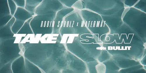 Robin Schulz x Watermät : "Take It Slow"