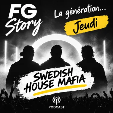 FG Story : Génération Swedish House Mafia