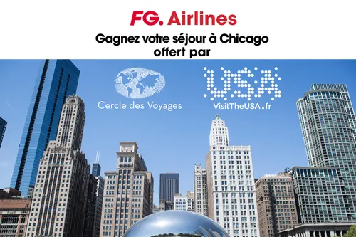 GAGNEZ VOTRE VOYAGE A CHICAGO SUR FG AVEC CERCLE DES VOYAGES
