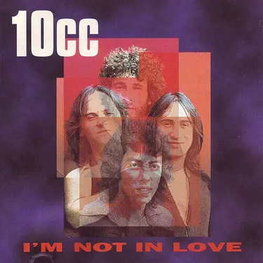 10CC - I'M NOT IN LOVE
