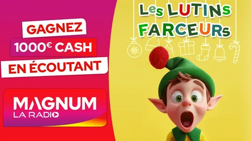 LES LUTINS FARCEURS : gagnez 1000€ cash en écoutant Magnum
