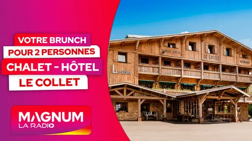 GAGNEZ VOS BRUNCHS POUR 2 AU CHALET-HÔTEL LE COLLET
