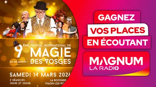 FESTIVAL DE MAGIE DE THAON LES VOSGES : gagnez vos places