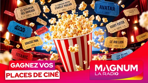 Restez à l'écoute de MAGNUM et gagnez vos places de ciné