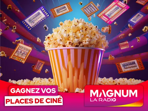 Restez à l'écoute de MAGNUM et gagnez vos places de ciné