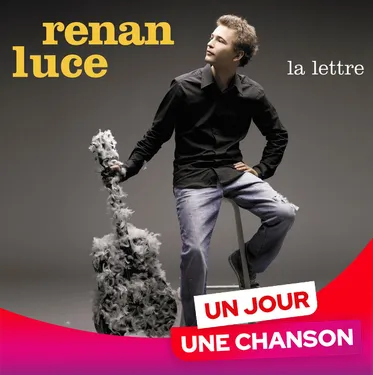 UN JOUR UNE CHANSON #662 - "LA LETTRE" DE RENAN LUCE"