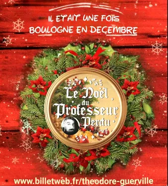 Le Noël du Professeur Perdu / Il était une fois Boulogne en décembre 