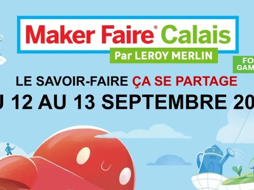 Calais : 1ère édition du Maker-Faire Calais ce week-end au Forum...