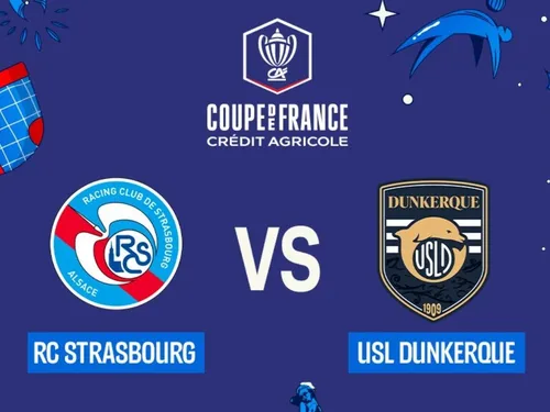 Foot : les détails du 32ème de finale de Coupe de France Strasbourg...