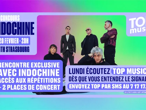 Top Music vous offre l’impossible ! Votre rencontre avec Indochine...