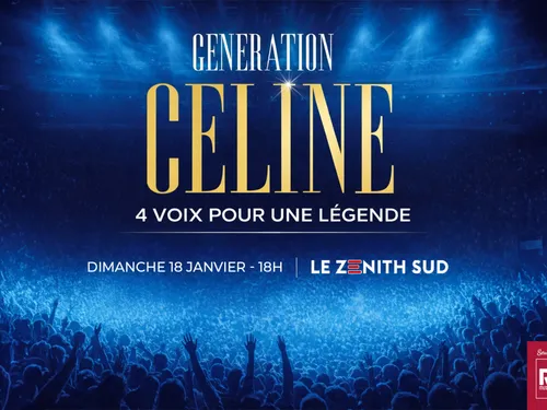 Génération Céline au Zénith Sud de Montpellier