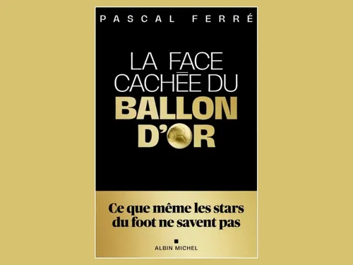 Ballon d’Or : les secrets des coulisses révélés par Pascal Ferré