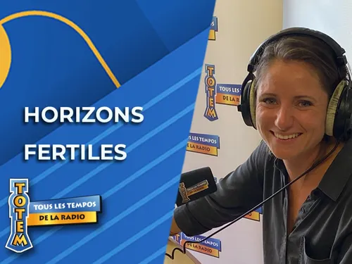 Horizons Fertiles : dix histoires à écouter