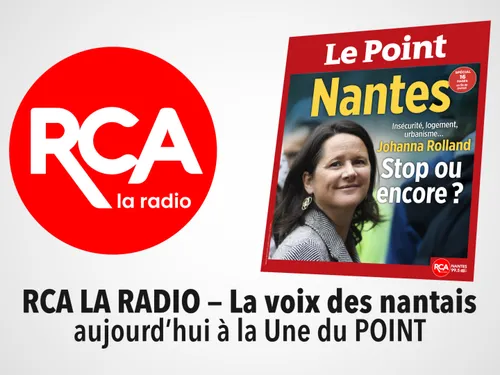 RCA La Radio partenaire du numéro spécial “Nantes” du Point ! Entre...