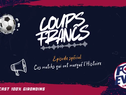 Coups Francs, ces matchs qui ont marqué l'Histoire
