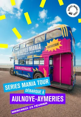 SERIES MANIA TOUR à Aulnoye-Aymeries