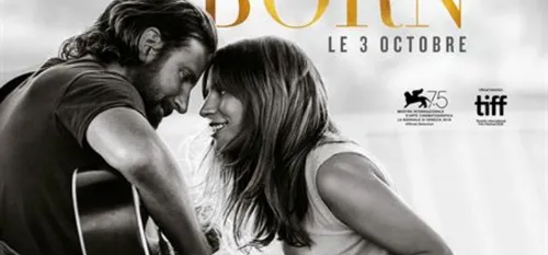 Cinéma : le coup de cœur "A star is born"