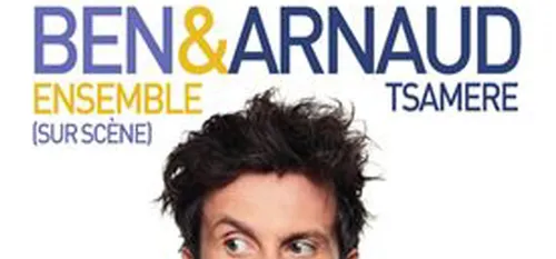 Ben et Arnaud Tsamère en spectacle à Louvroil ce 10 janvier