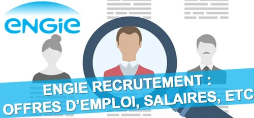 Emploi : ENGIE recrute 200 collaborateurs dans les métiers de...