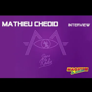 Mathieu Chedid en interview sur MAGNUM le 31 Mars 2022