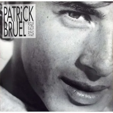 UN JOUR UNE CHANSON - "ALORS REGARDE" DE PATRICK BRUEL