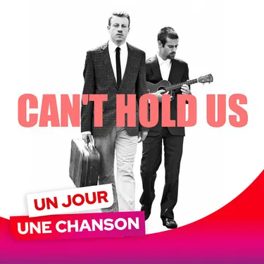UN JOUR UNE CHANSON #599 - "CAN'T HOLD US" DE MACKLEMORE ET RYAN LEWIS