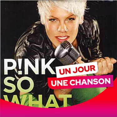 UN JOUR UNE CHANSON #591 - "SO WHAT" DE P!NK