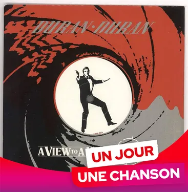 UN JOUR UNE CHANSON #626 - "A VIEW TO KILL" DE DURAN DURAN