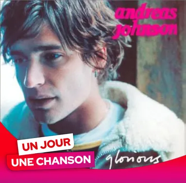 UN JOUR UNE CHANSON #634 - "GLORIOUS" D'ANDREAS JOHNSON
