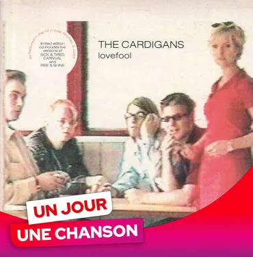 UN JOUR UNE CHANSON #645 - "LOVEFOOL" DE THE CARDIGANS