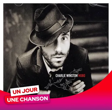 UN JOUR UNE CHANSON #631 - "LIKE A HOBO" DE CHARLIE WINSTON