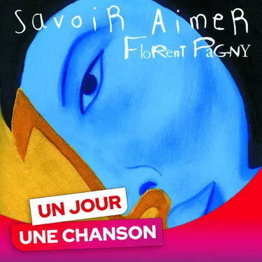 UN JOUR UNE CHANSON #639 - "SAVOIR AIMER" DE FLORENT PAGNY