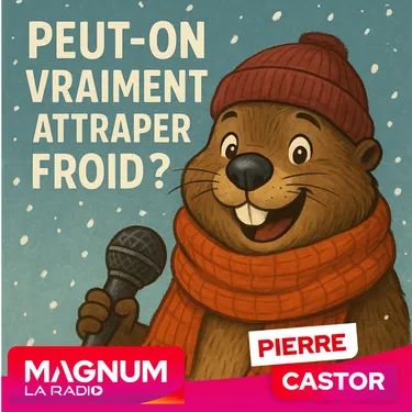 Pierre CASTOR 04.11.2025 : Peut-on vraiment attraper froid ?