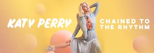 KATY PERRY - CHAINED TO RHYTHM