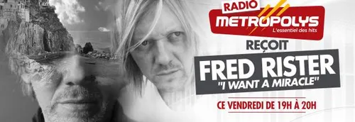 FRED RISTER - Vendredi 19h sur Metropolys !